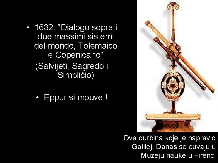  • 1632. “Dialogo sopra i due massimi sistemi del mondo, Tolemaico e Copenicano”