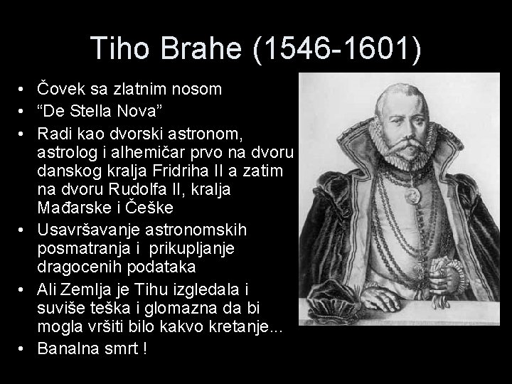 Tiho Brahe (1546 -1601) • Čovek sa zlatnim nosom • “De Stella Nova” •