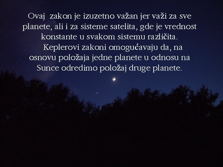 Ovaj zakon je izuzetno važan jer važi za sve planete, ali i za sisteme