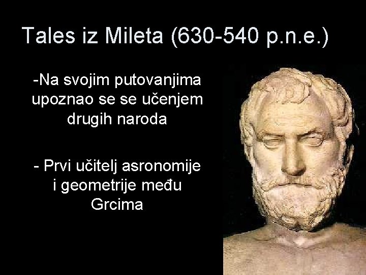 Tales iz Mileta (630 -540 p. n. e. ) -Na svojim putovanjima upoznao se