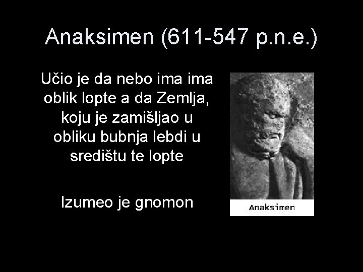 Anaksimen (611 -547 p. n. e. ) Učio je da nebo ima oblik lopte