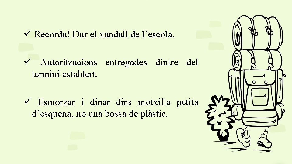 ü Recorda! Dur el xandall de l’escola. ü Autoritzacions entregades dintre del termini establert.