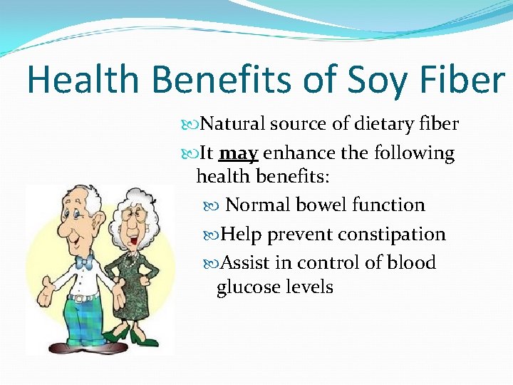 Health Benefits of Soy Fiber Natural source of dietary fiber It may enhance the