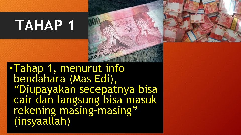TAHAP 1 • Tahap 1, menurut info bendahara (Mas Edi), “Diupayakan secepatnya bisa cair
