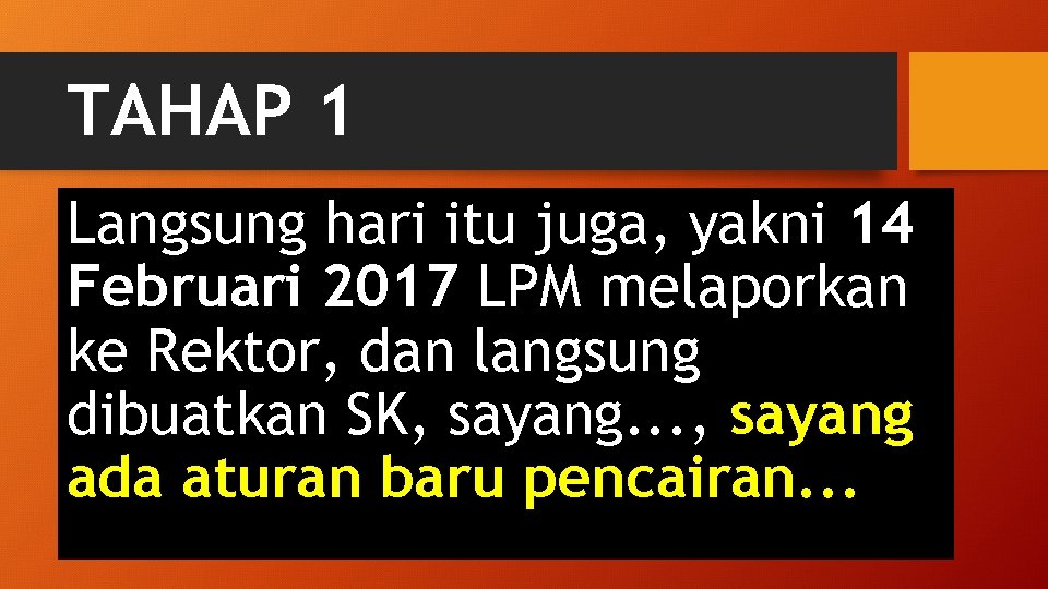 TAHAP 1 Langsung hari itu juga, yakni 14 Februari 2017 LPM melaporkan ke Rektor,