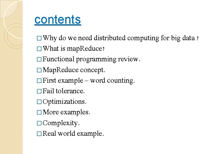 contents � Why do we need distributed computing for big data ? � What