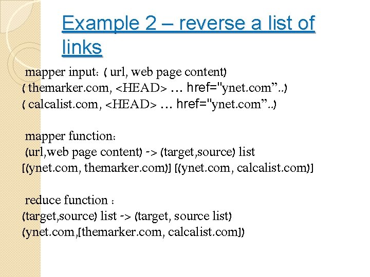 Example 2 – reverse a list of links mapper input: ( url, web page