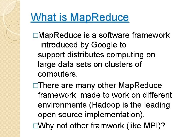 What is Map. Reduce �Map. Reduce is a software framework introduced by Google to