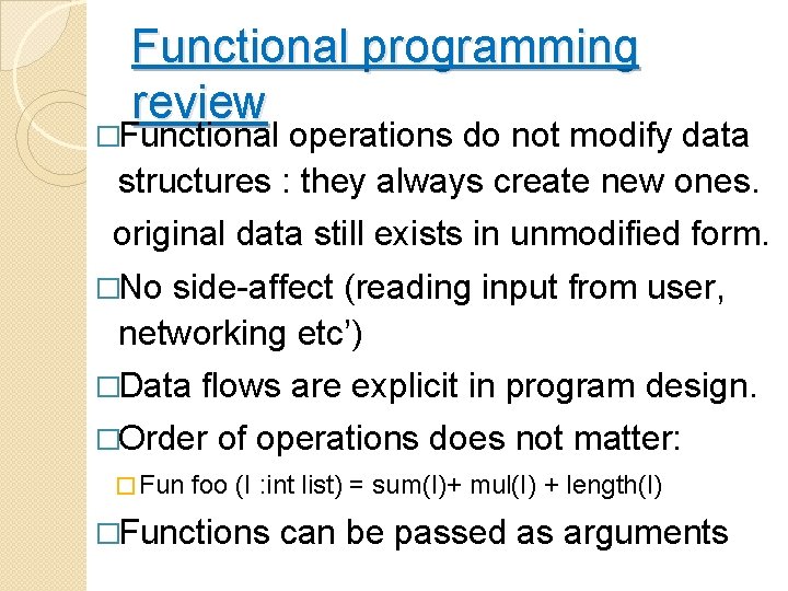Functional programming review �Functional operations do not modify data structures : they always create