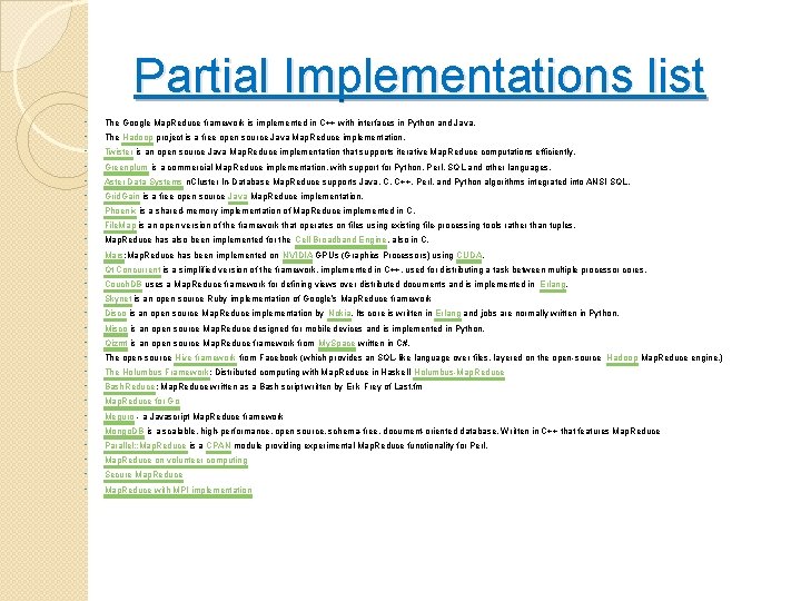 Partial Implementations list ◦ The Google Map. Reduce framework is implemented in C++ with