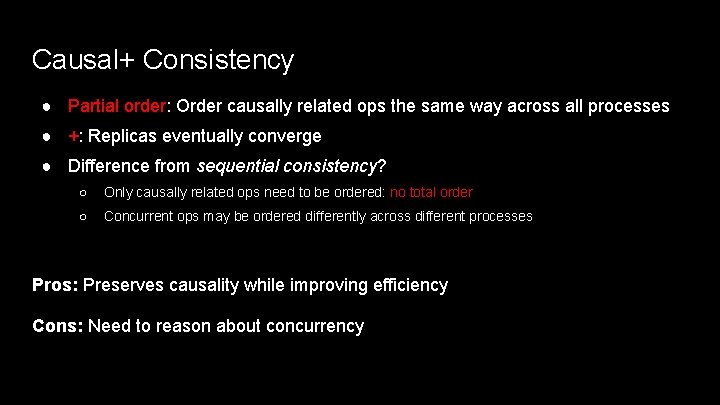 Causal+ Consistency ● Partial order: Order causally related ops the same way across all