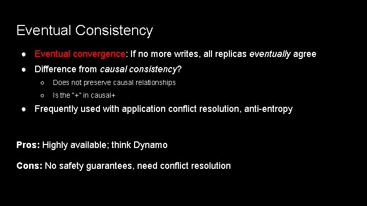 Eventual Consistency ● Eventual convergence: If no more writes, all replicas eventually agree ●