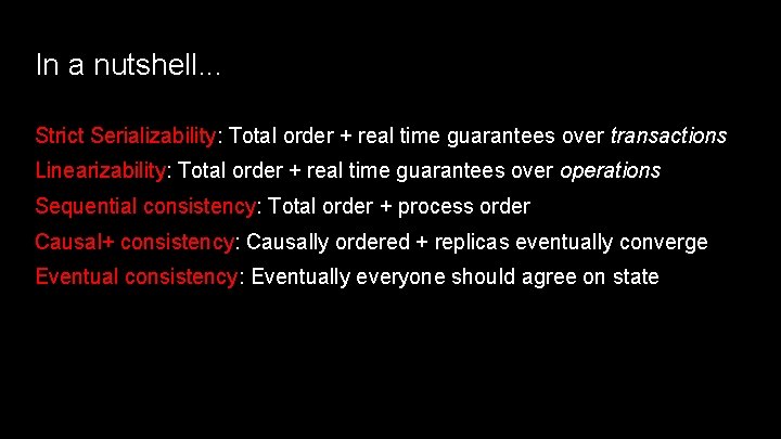 In a nutshell. . . Strict Serializability: Total order + real time guarantees over