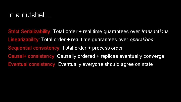 In a nutshell. . . Strict Serializability: Total order + real time guarantees over