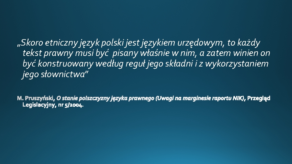 „Skoro etniczny język polski jest językiem urzędowym, to każdy tekst prawny musi być pisany