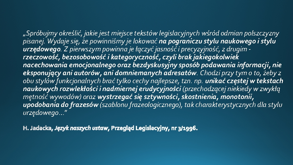 „Spróbujmy określić, jakie jest miejsce tekstów legislacyjnych wśród odmian polszczyzny pisanej. Wydaje się, że