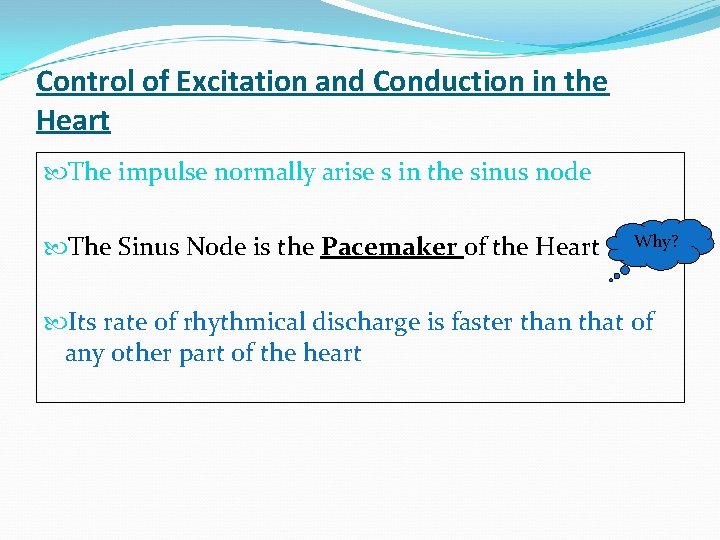 Control of Excitation and Conduction in the Heart The impulse normally arise s in