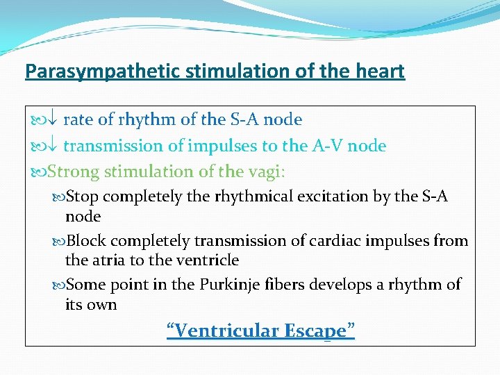 Parasympathetic stimulation of the heart rate of rhythm of the S-A node transmission of