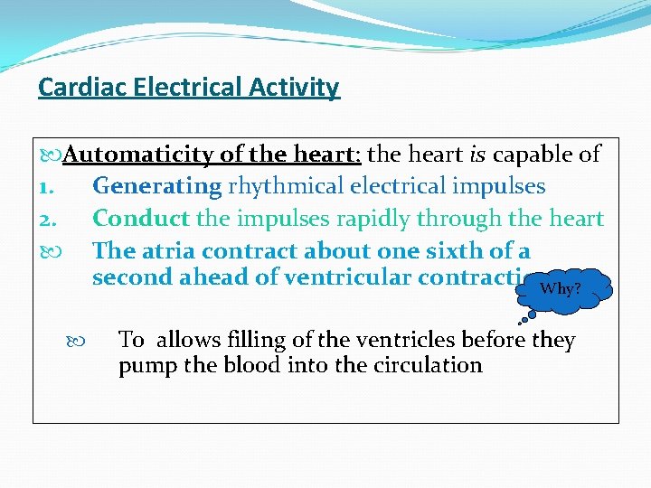 Cardiac Electrical Activity Automaticity of the heart: the heart is capable of 1. Generating