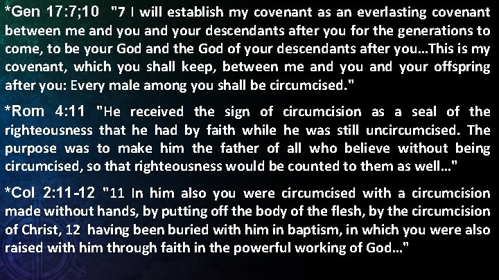 *Gen 17: 7; 10 "7 I will establish my covenant as an everlasting covenant