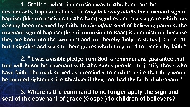 1. Stott: “…what circumcision was to Abraham…and his descendants, baptism is to us…To truly