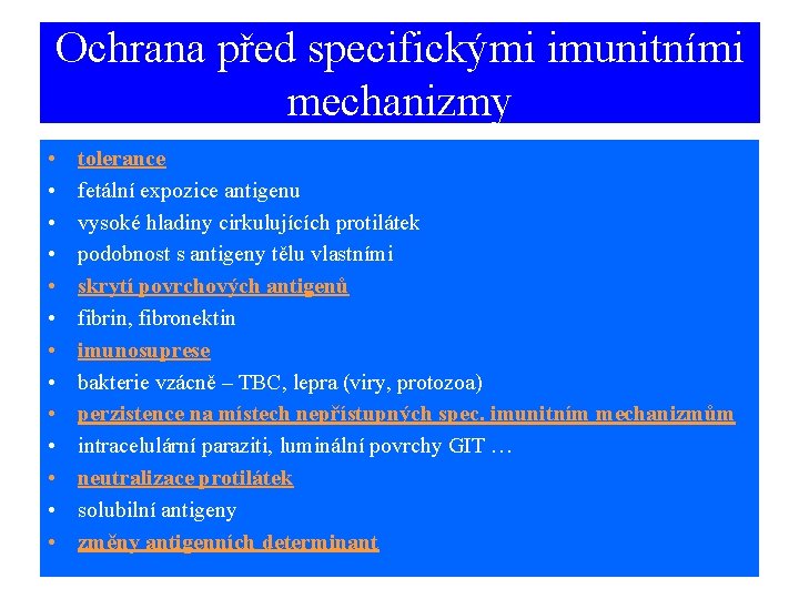 Ochrana před specifickými imunitními mechanizmy • • • • tolerance fetální expozice antigenu vysoké