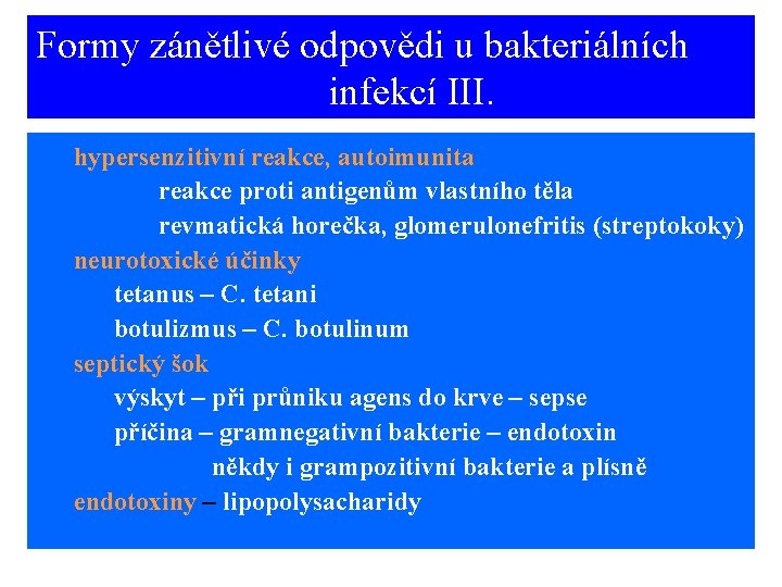 Formy zánětlivé odpovědi u bakteriálních infekcí III. hypersenzitivní reakce, autoimunita reakce proti antigenům vlastního