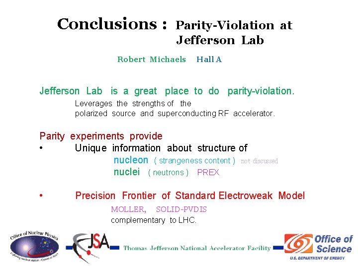 Conclusions : Parity-Violation at Jefferson Lab Robert Michaels Hall A Jefferson Lab is a