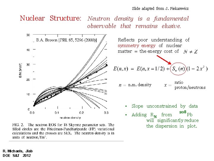 Slide adapted from J. Piekarewicz Nuclear Structure: Neutron density is a fundamental observable that