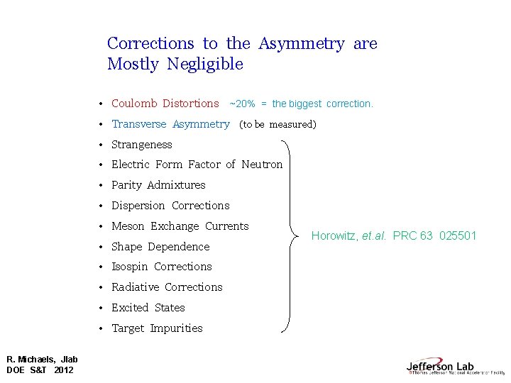 Corrections to the Asymmetry are Mostly Negligible • Coulomb Distortions ~20% = the biggest