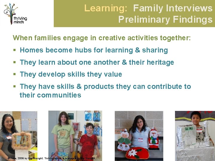 Learning: Family Interviews Preliminary Findings When families engage in creative activities together: § Homes