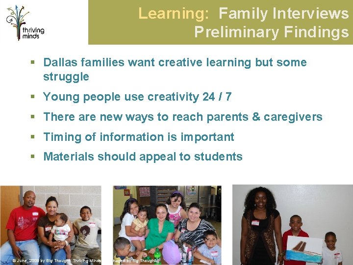 Learning: Family Interviews Preliminary Findings § Dallas families want creative learning but some struggle