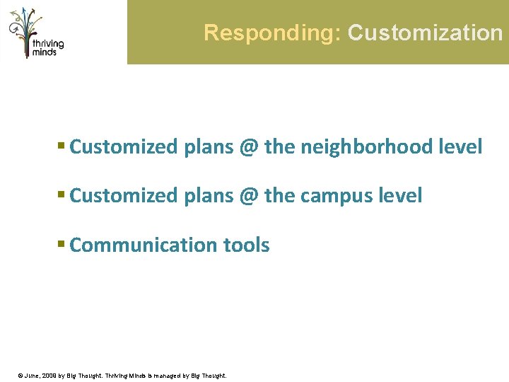 Responding: Customization § Customized plans @ the neighborhood level § Customized plans @ the