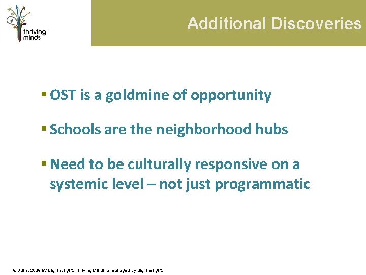 Additional Discoveries § OST is a goldmine of opportunity § Schools are the neighborhood