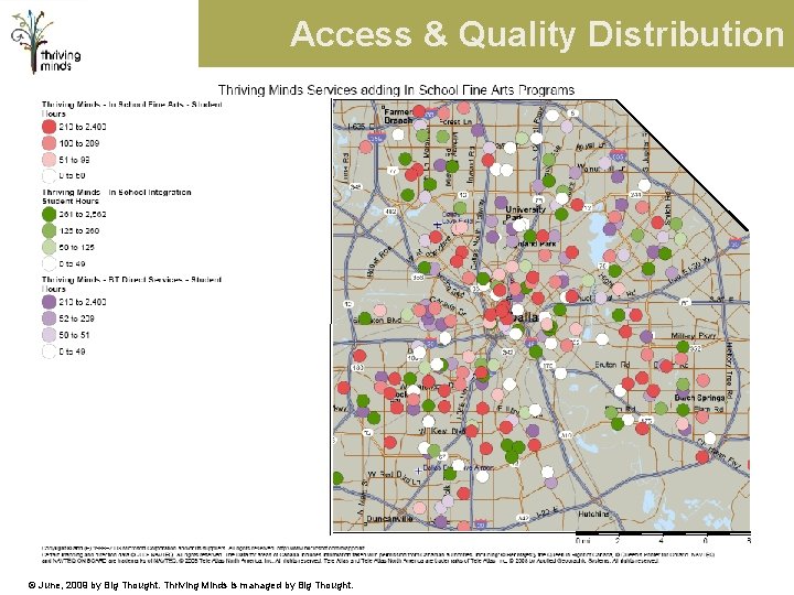 Access & Quality Distribution © June, 2009 by Big Thought. Thriving Minds is managed