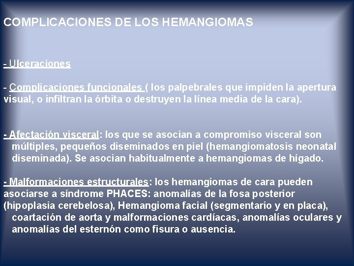 COMPLICACIONES DE LOS HEMANGIOMAS - Ulceraciones - Complicaciones funcionales ( los palpebrales que impiden