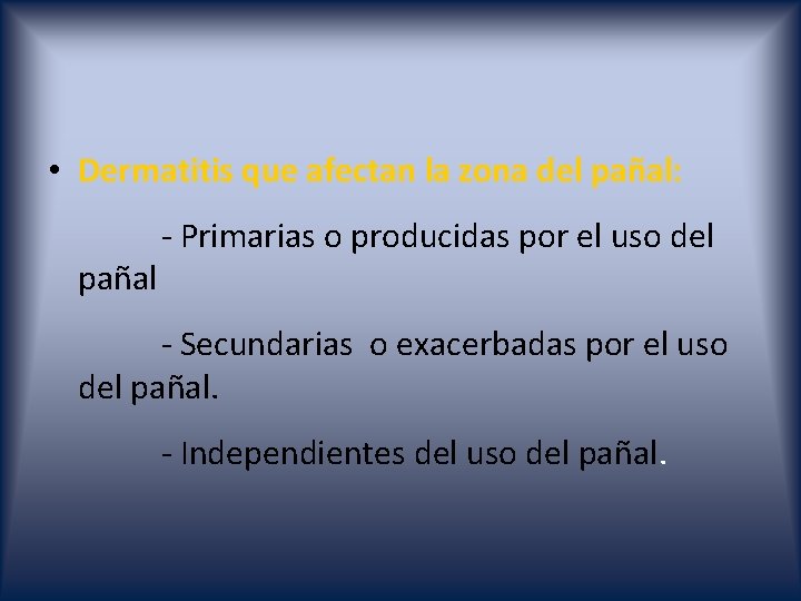  • Dermatitis que afectan la zona del pañal: pañal - Primarias o producidas