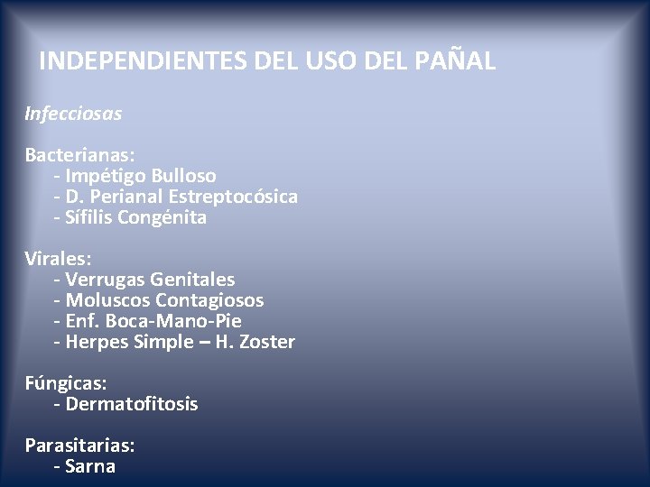 INDEPENDIENTES DEL USO DEL PAÑAL Infecciosas Bacterianas: - Impétigo Bulloso - D. Perianal Estreptocósica