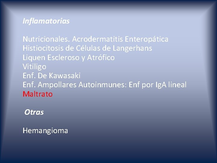 Inflamatorias Nutricionales. Acrodermatitis Enteropática Histiocitosis de Células de Langerhans Liquen Escleroso y Atrófico Vitiligo