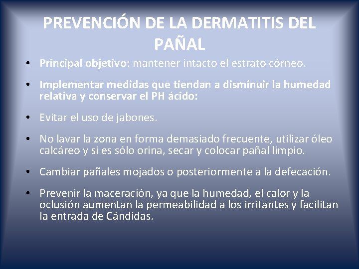 PREVENCIÓN DE LA DERMATITIS DEL PAÑAL • Principal objetivo: mantener intacto el estrato córneo.