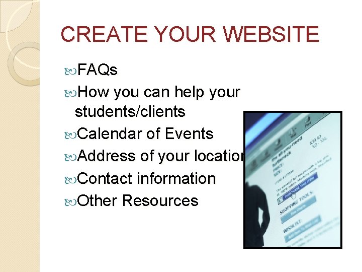 CREATE YOUR WEBSITE FAQs How you can help your students/clients Calendar of Events Address