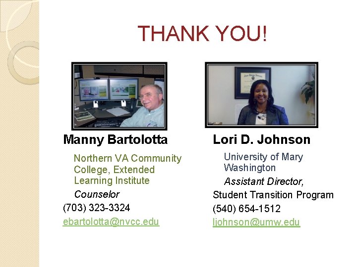 THANK YOU! Manny Bartolotta Lori D. Johnson Northern VA Community College, Extended Learning Institute