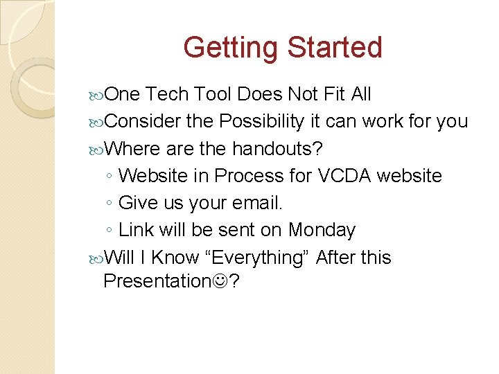 Getting Started One Tech Tool Does Not Fit All Consider the Possibility it can