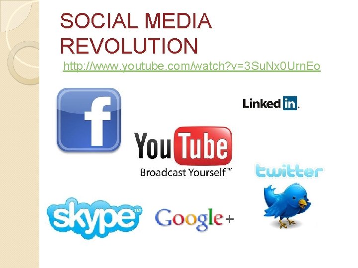 SOCIAL MEDIA REVOLUTION http: //www. youtube. com/watch? v=3 Su. Nx 0 Urn. Eo 