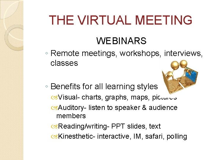 THE VIRTUAL MEETING WEBINARS ◦ Remote meetings, workshops, interviews, classes ◦ Benefits for all