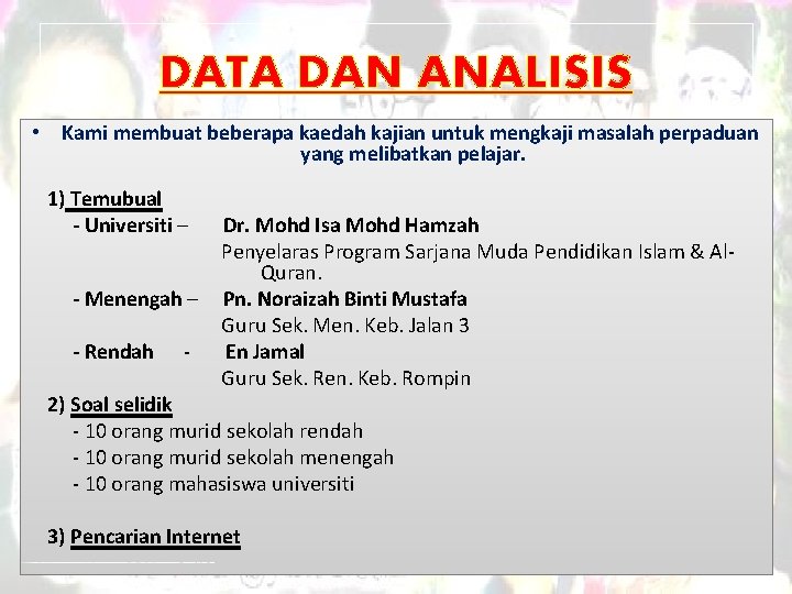 DATA DAN ANALISIS • Kami membuat beberapa kaedah kajian untuk mengkaji masalah perpaduan yang