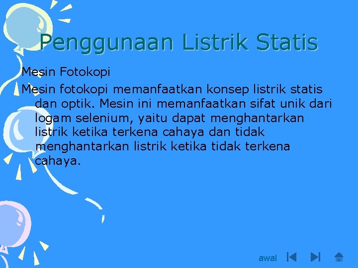 Penggunaan Listrik Statis Mesin Fotokopi Mesin fotokopi memanfaatkan konsep listrik statis dan optik. Mesin