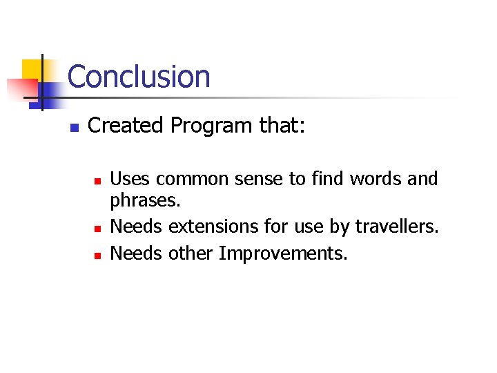 Conclusion n Created Program that: n n n Uses common sense to find words