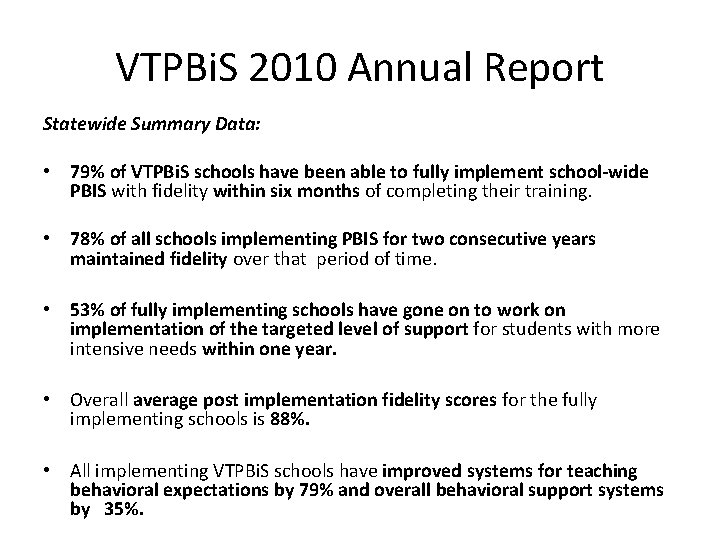 VTPBi. S 2010 Annual Report Statewide Summary Data: • 79% of VTPBi. S schools