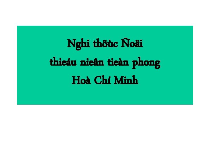 Nghi thöùc Ñoäi thieáu nieân tieàn phong Hoà Chí Minh 